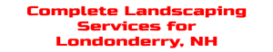 Landscaping Londonderry NH